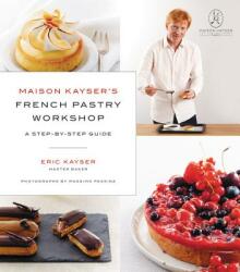 Maison Kayser's French Pastry Workshop - Eric Kayser (ISBN: 9780316439275)