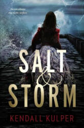 Salt & Storm - Kendall Kulper (ISBN: 9780316404525)