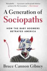 A Generation of Sociopaths: How the Baby Boomers Betrayed America (ISBN: 9780316395793)