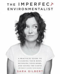 Imperfect Environmentalist - Sara Gilbert (ISBN: 9780345537584)