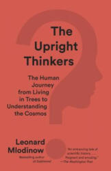Upright Thinkers - Leonard Mlodinow (ISBN: 9780345804433)