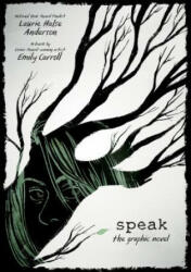 SPEAK THE GRAPHIC NOVEL - Laurie Halse Anderson, Emily Carroll (ISBN: 9780374300289)