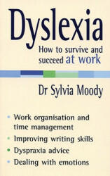 Dyslexia: How to survive and succeed at work - Sylvia Moody (2006)