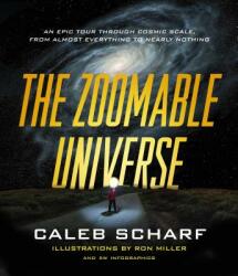 The Zoomable Universe: An Epic Tour Through Cosmic Scale from Almost Everything to Nearly Nothing (ISBN: 9780374715717)