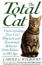 The Total Cat: Understanding Your Cat's Physical and Emotional Behavior from Kitten to Old Age (ISBN: 9780380790517)