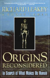Origins Reconsidered: In Search of What Makes Us Human - Richard Leakey, Roger Lewin (ISBN: 9780385467926)