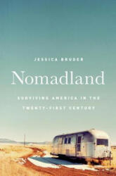 Nomadland: Surviving America in the Twenty-First Century - Jessica Bruder (ISBN: 9780393249316)
