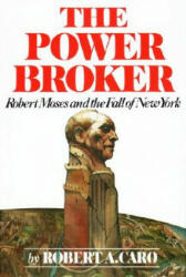The Power Broker: Robert Moses and the Fall of New York (ISBN: 9780394480763)