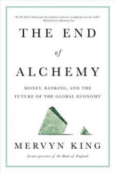 End of Alchemy - Money, Banking, and the Future of the Global Economy - Mervyn King (ISBN: 9780393353570)