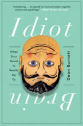 Idiot Brain - What Your Head Is Really Up To - Dean Burnett (ISBN: 9780393354119)