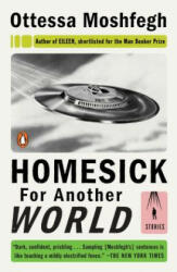 Homesick for Another World - Ottessa Moshfegh (ISBN: 9780399562907)