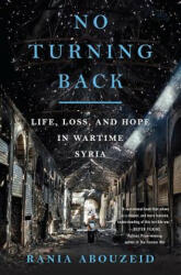 No Turning Back: Life Loss and Hope in Wartime Syria (ISBN: 9780393609493)
