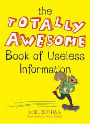 The Totally Awesome Book of Useless Information - Noel Botham, Travis Nichols (ISBN: 9780399159251)