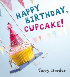 Happy Birthday, Cupcake! - Terry Border (ISBN: 9780399171604)