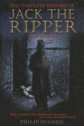 Complete History of Jack the Ripper - Philip Sugden (2002)