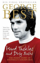 Hard Tackles and Dirty Baths - George Best (2006)