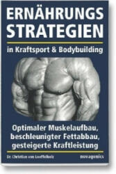 Ernährungsstrategien in Kraftsport & Bodybuilding - Christian von Loeffelholz (2009)