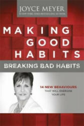 Making Good Habits Breaking Bad Habits - 14 New Behaviours That Will Energise Your Life (ISBN: 9781444749953)
