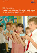100+ Fun Ideas for Practising Modern Foreign Languages in the Primary Classroom (2006)