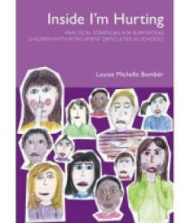 Inside I'm Hurting - Practical Strategies for Supporting Children with Attachment Difficulties in Schools (2007)
