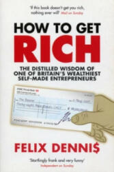 How to Get Rich - Felix Dennis (2007)
