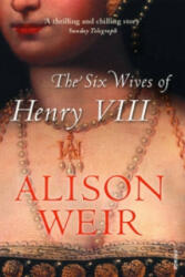 Six Wives of Henry VIII - Alison Weir (2008)