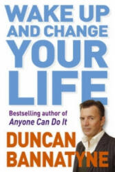 Wake Up and Change Your Life - Duncan Bannatyne (2009)