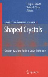 Shaped Crystals: Growth by Micro-Pulling-Down Technique (2007)