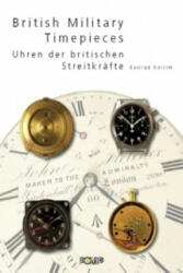 British Military Timepieces. Uhren der britischen Streitkräfte - Konrad Knirim (2009)