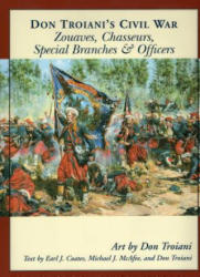 Don Troiani's Civil War Zouaves, Chasseurs, Special Branches, & Officers - Don Troiani, Michael J. McAfee, Earl J. Coates (2006)