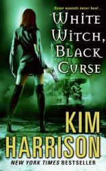 White Witch, Black Curse - Kim Harrison (2009)