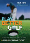 Play Better Golf - The Only Golf Instruction Manual You Will Ever Need To Buy (2009)