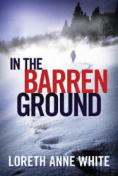 In the Barren Ground - Loreth Anne White (ISBN: 9781503936232)