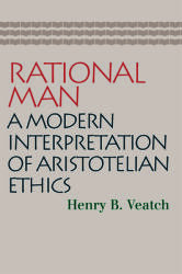 Rational Man: A Modern Interpretation of Aristotelian Ethics (2010)