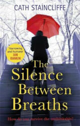 Silence Between Breaths - Cath Staincliffe (ISBN: 9781472118011)