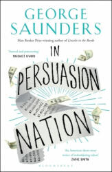 In Persuasion Nation - George Saunders (ISBN: 9781408892664)