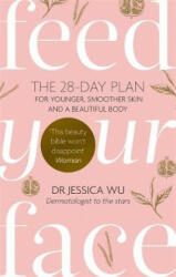Feed Your Face - The 28-day plan for younger smoother skin and a beautiful body (ISBN: 9780749957452)