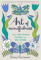 Art of Mindfulness - Anti-stress Drawing Colouring and Hand Lettering (ISBN: 9780752265940)