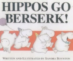 Hippos Go Berserk - Sandra Boynton (2000)