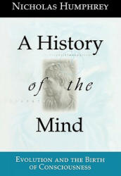 A History of the Mind: Evolution and the Birth of Consciousness (1999)