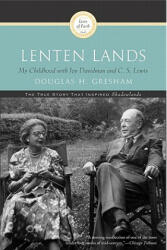 Lenten Lands: My Childhood with Joy Davidman and C. S. Lewis - Douglas H. Gresham (ISBN: 9780060634476)