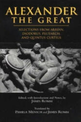 Alexander The Great - Selections from Arrian Diodorus Plutarch and Quintus Curtius (2005)