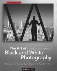 Art of Black and White Photography - Torsten Hoffmann (2012)