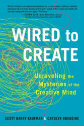 Wired to Create - Scott Barry Kaufman, Carolyn Gregoire (ISBN: 9780399175664)