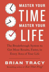 Master Your Time, Master Your Life - Brian Tracy (ISBN: 9780399183829)