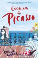 Cooking for Picasso - Camille Aubray (ISBN: 9780399177668)