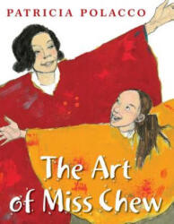 The Art of Miss Chew - Patricia Polacco (ISBN: 9780399257032)
