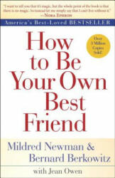 How to Be Your Own Best Friend - Mildred Newman, Bernard Berkowitz, Jean Owen (ISBN: 9780425286395)