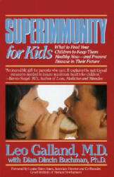 Superimmunity for Kids: What to Feed Your Children to Keep Them Healthy Now, and Prevent Disease in Their Future - Leo Galland, Dian Dincin Buchman (ISBN: 9780440506799)