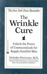 The Wrinkle Cure: Unlock the Power of Cosmeceuticals for Supple Youthful Skin (ISBN: 9780446677769)